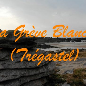 Bretagne 2018 : La Grève Blanche (vidéo)